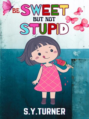 cover image of Be Sweet But Not Stupid